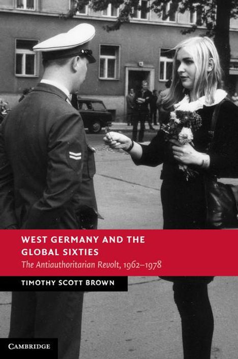 Timothy Scott Brown: West Germany and the Global Sixties, Buch