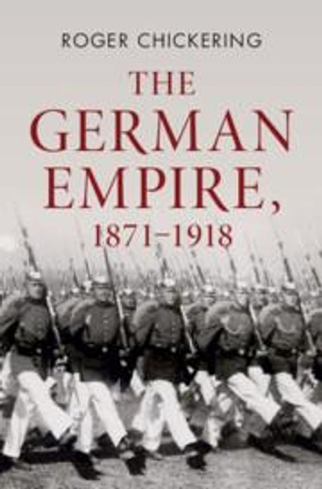 Roger Chickering: The German Empire, 1871-1918, Buch