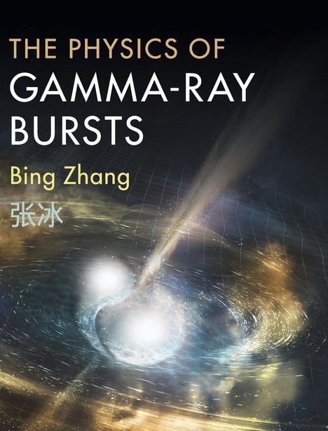 Bing Zhang: The Physics of Gamma-Ray Bursts, Buch