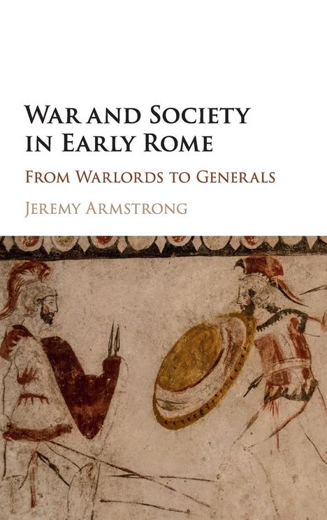 Jeremy Armstrong: War and Society in Early Rome, Buch