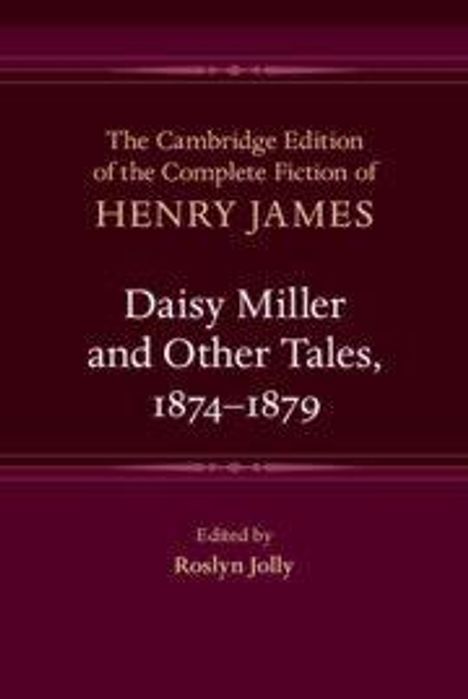 Ein Buchcover mit Text: "The Cambridge Edition of the Complete Fiction of HENRY JAMES: Daisy Miller and Other Tales, 1874–1879".
