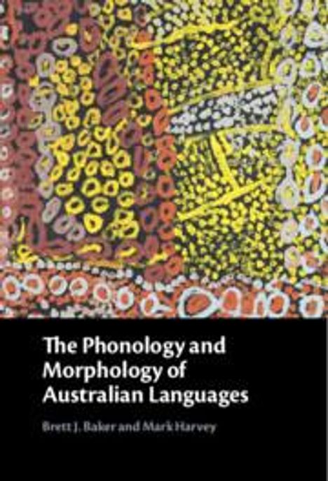 Brett J. Baker: The Phonology and Morphology of Australian Languages, Buch