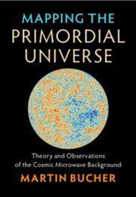 "Mapping the Primordial Universe" von Martin Bucher. Illustration einer kosmischen Mikrowellen-Hintergrundkarte.