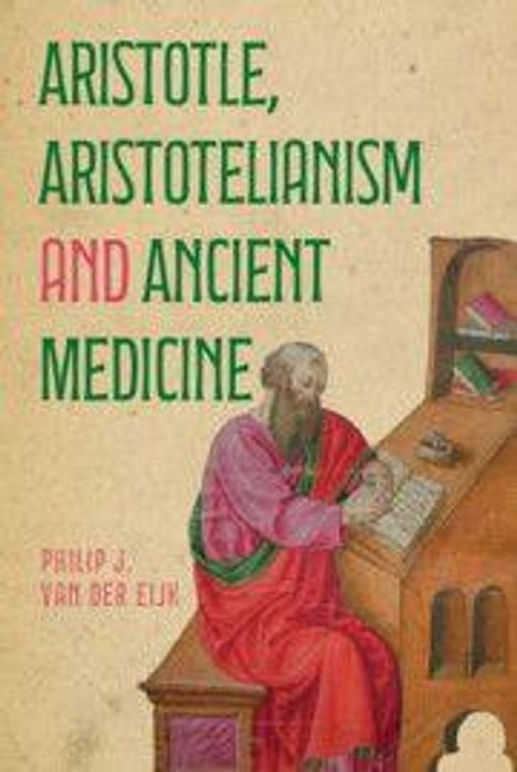 Buchtitel: "ARISTOTLE, ARISTOTELIANISM AND ANCIENT MEDICINE" von Philip J. Van der Eijk. Illustration: Philosoph an einem Pult.