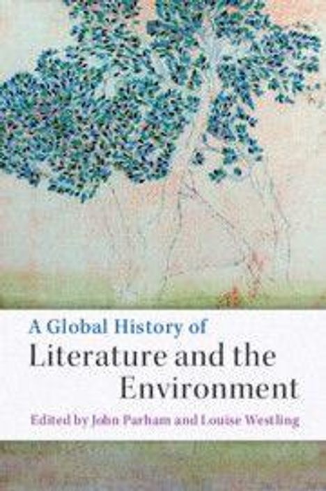 "A Global History of Literature and the Environment." Herausgeber: John Parham und Louise Westling. Baumillustration oben.