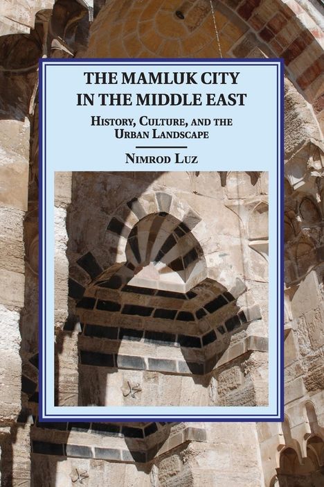 Nimrod Luz: The Mamluk City in the Middle East, Buch