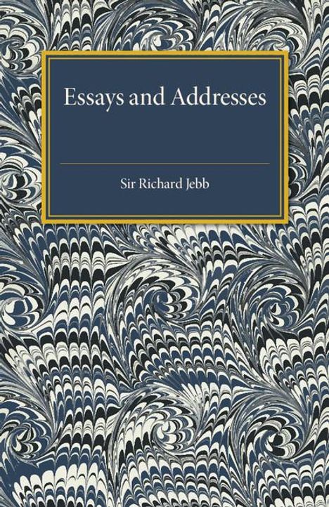 Richard Claverhouse Jebb: Essays and Addresses, Buch