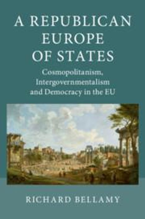 Richard Bellamy: A Republican Europe of States, Buch