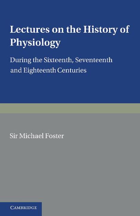 Michael Foster: Lectures on the History of Physiology, Buch