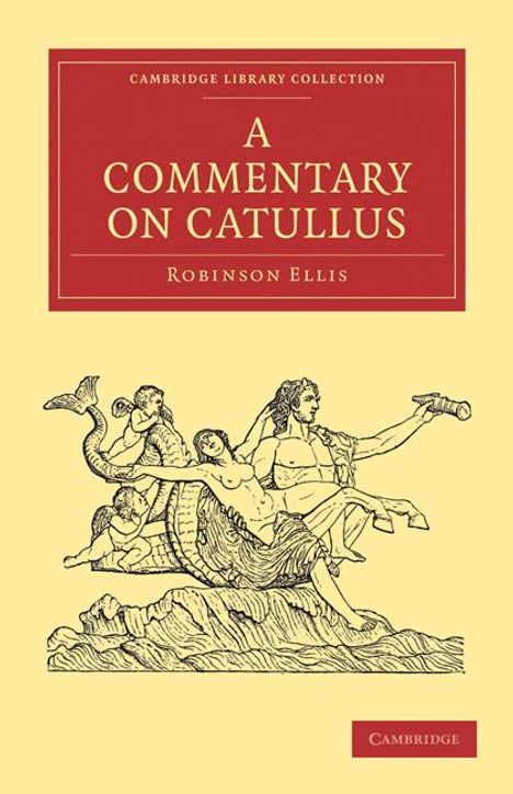 Robinson Ellis: A Commentary on Catullus, Buch