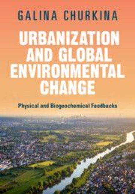 Titel: "Urbanization and Global Environmental Change". Autor: Galina Churkina. Bild zeigt eine Stadtlandschaft mit Fluss.