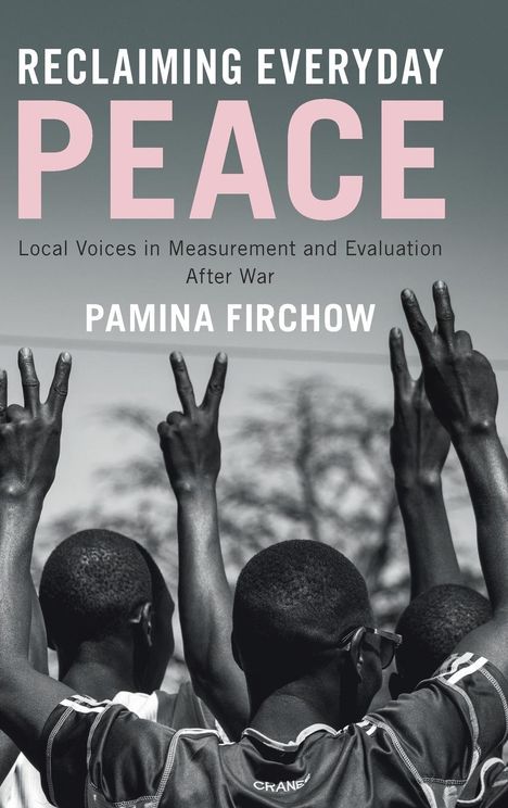 Pamina Firchow: Reclaiming Everyday Peace, Buch