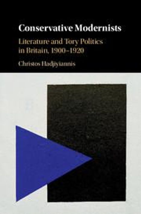 "Conservative Modernists: Literature and Tory Politics in Britain, 1900-1920" von Christos Hadjiyiannis; abstrakte Kunst.