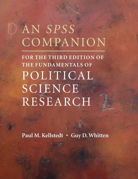 Paul M. Kellstedt: An SPSS Companion for the Third Edition of The Fundamentals of Political Science Research, Buch