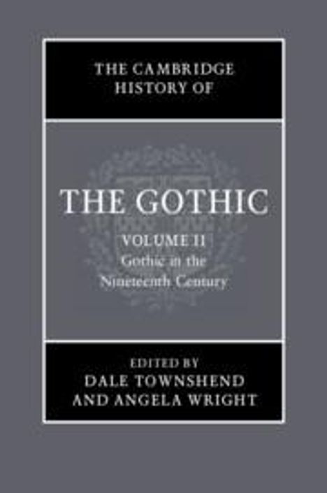 Catherine Spooner: The Cambridge History of the Gothic: Volume 2, Gothic in the Nineteenth Century, Buch