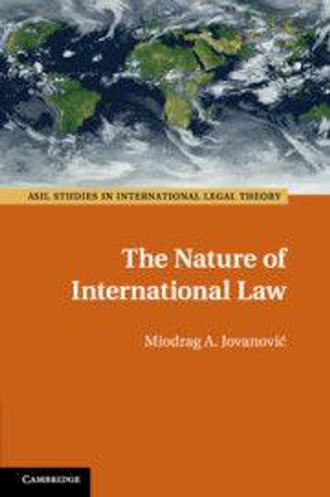 „The Nature of International Law“, Miodrag A. Jovanović, Weltkarte oben, oranger Hintergrund unten.