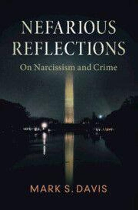 "Nefarious Reflections: On Narcissism and Crime" von Mark S. Davis. Dunkle Nachtansicht eines beleuchteten Obelisken.