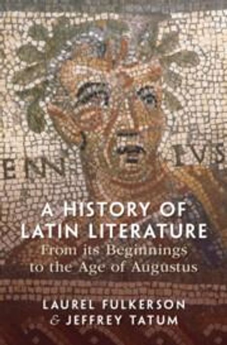 Laurel Fulkerson: A History of Latin Literature from Its Beginnings to the Age of Augustus, Buch