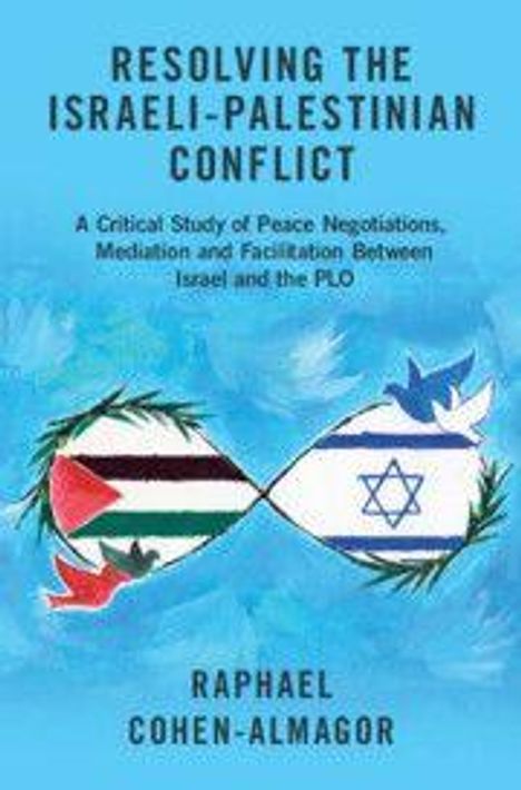 Titel: "RESOLVING THE ISRAELI-PALESTINIAN CONFLICT." Unten zwei Tauben mit israelischer und palästinensischer Flagge. Autor: Raphael Cohen-Almagor.