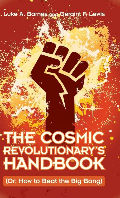 Luke A. Barnes: The Cosmic Revolutionary's Handbook, Buch