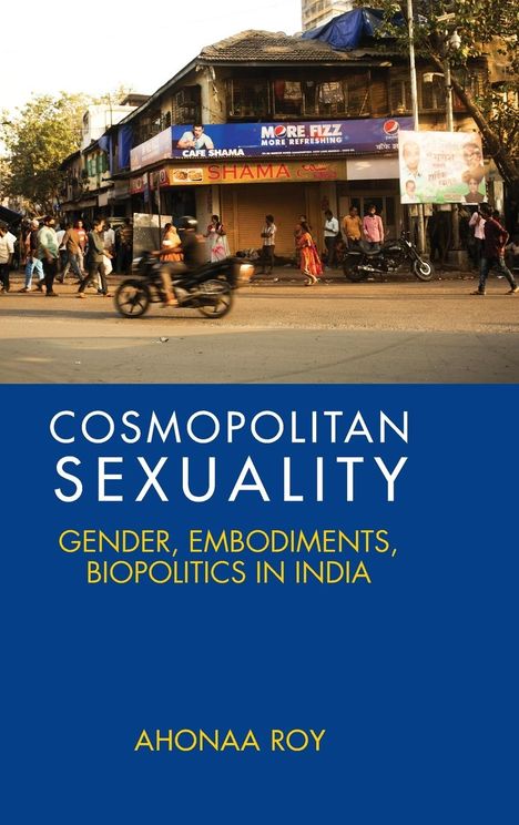 Ahonaa Roy: Cosmopolitan Sexuality, Buch