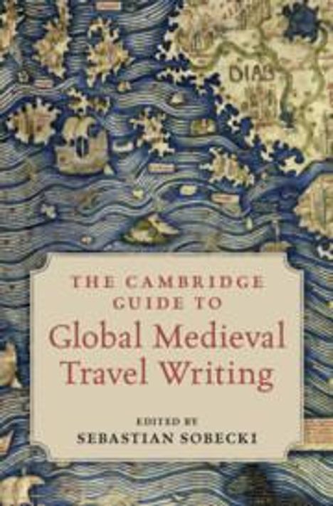 The Cambridge Guide to Global Medieval Travel Writing, Buch