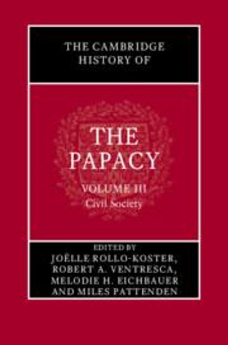 The Cambridge History of the Papacy: Volume 3, Civil Society, Buch