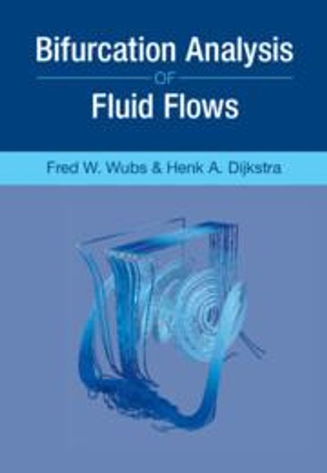 Henk A. Dijkstra (Universiteit Utrecht, The Netherlands): Bifurcation Analysis of Fluid Flows, Buch