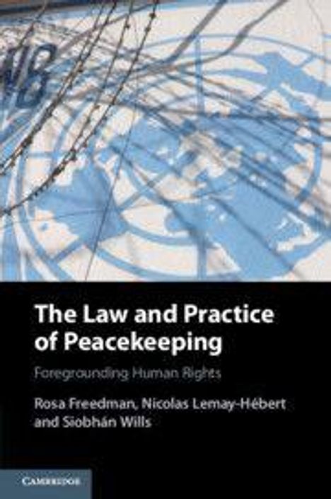 Text: "The Law and Practice of Peacekeeping: Foregrounding Human Rights. Autoren: Rosa Freedman, Nicolas Lemay-Hébert, Siobhán Wills." 

Hintergrund: Drahtzaun mit blauer Symbolik.