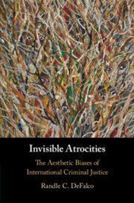 Text: "Invisible Atrocities: The Aesthetic Biases of International Criminal Justice" von Randle C. DeFalco. Illustration mit vielen Augen.