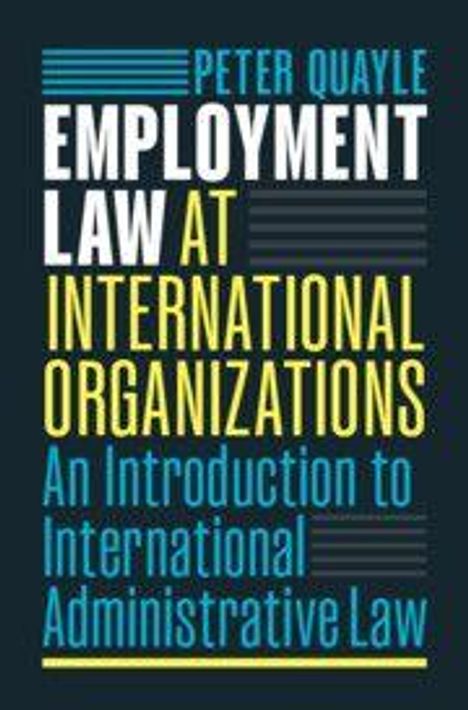 Text: "Peter Quayle Employment Law at International Organizations: An Introduction to International Administrative Law." helle, kontrastreiche Schrift.