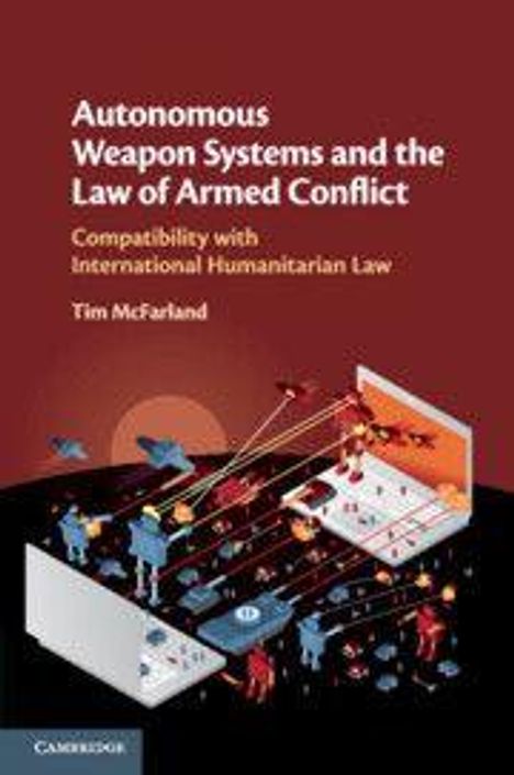 Buchtitel: "Autonomous Weapon Systems and the Law of Armed Conflict" von Tim McFarland. Illustration mit Drohnen und Bildschirmen.