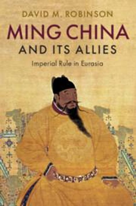 David M Robinson: Ming China and its Allies, Buch