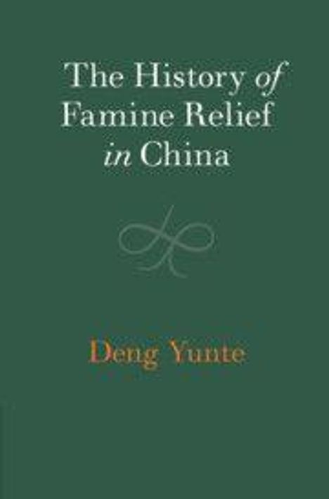 Yunte Deng: The History of Famine Relief in China, Buch