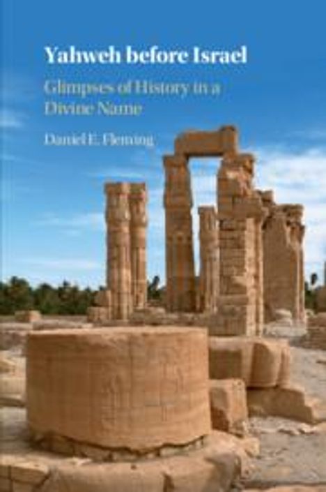 Daniel E Fleming: Yahweh Before Israel, Buch