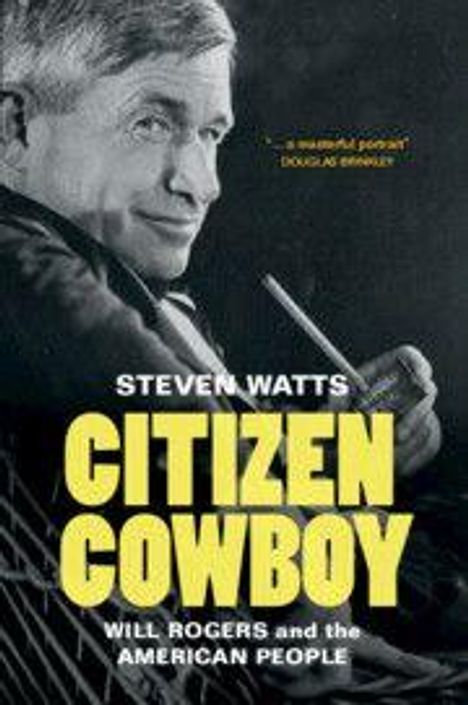 "Steven Watts: Citizen Cowboy - Will Rogers and the American People". Zu sehen ist ein Mann mit Pfeife in der Hand.