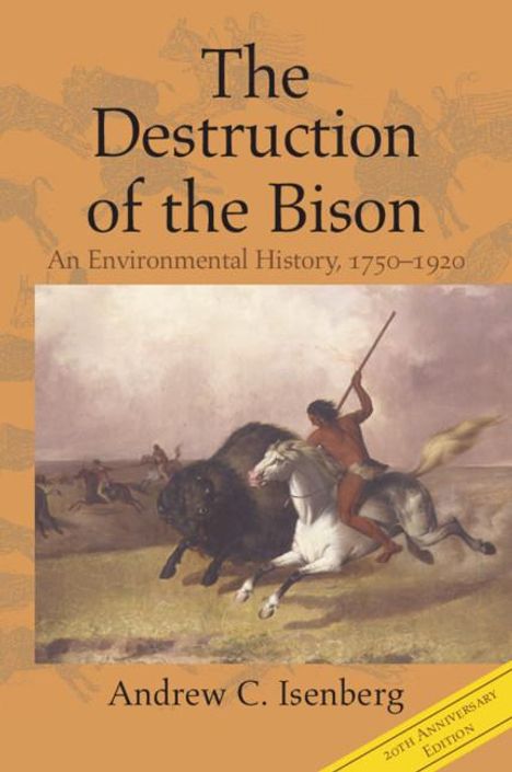 Andrew C. Isenberg: The Destruction of the Bison, Buch