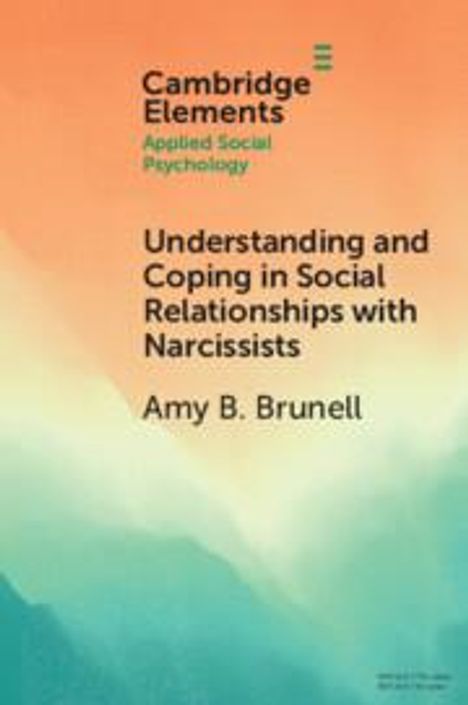 Amy B Brunell: Understanding and Coping in Social Relationships with Narcissists, Buch