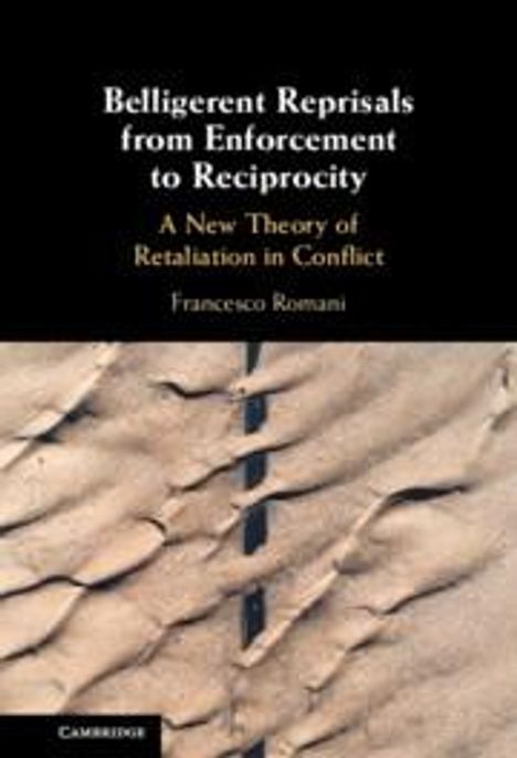 Francesco Romani: Belligerent Reprisals from Enforcement to Reciprocity, Buch