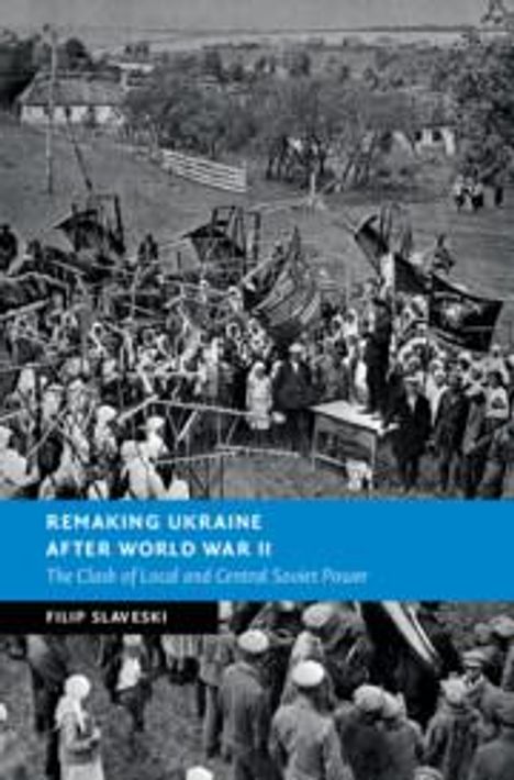 Filip Slaveski: Remaking Ukraine After World War II, Buch