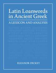 Eleanor Dickey: Latin Loanwords in Ancient Greek, Buch