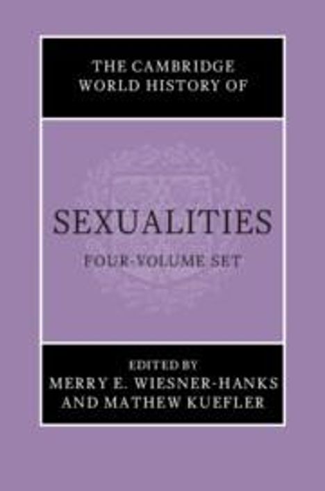 The Cambridge World History of Sexualities 4 Volumes Hardback Set, Buch