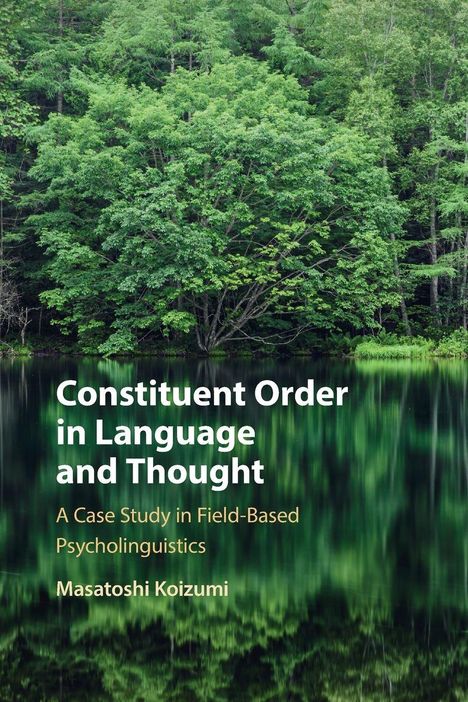 Masatoshi Koizumi: Constituent Order in Language and Thought, Buch
