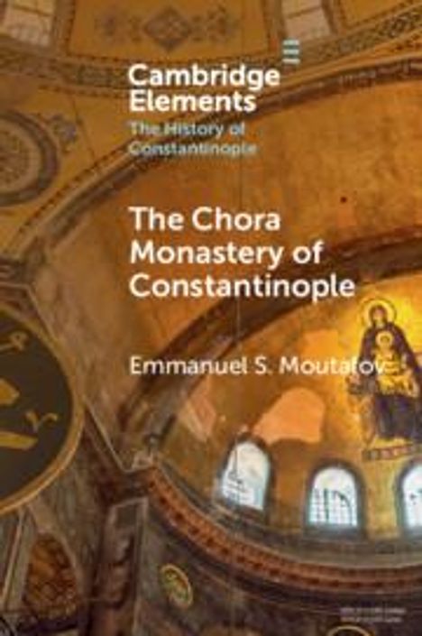 Emmanuel S. Moutafov: The Chora Monastery of Constantinople, Buch