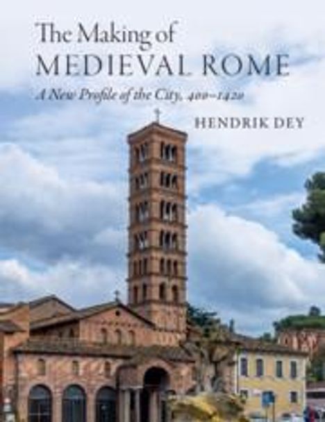 Hendrik Dey: The Making of Medieval Rome, Buch