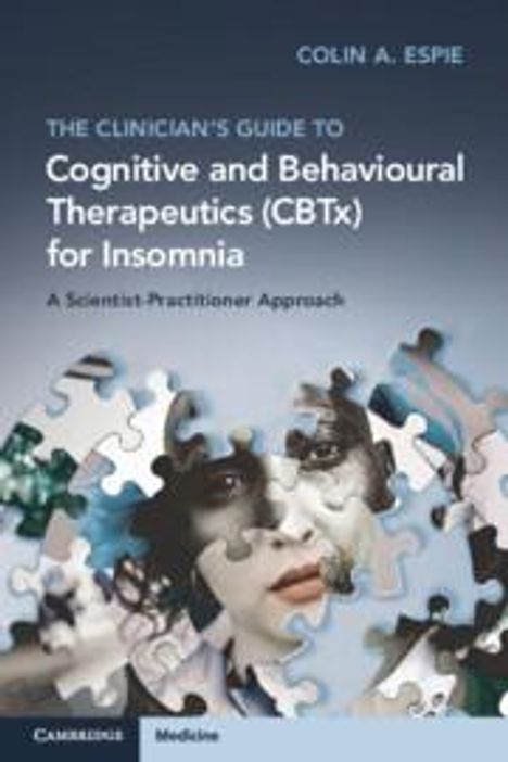 Colin A Espie: The Clinician's Guide to Cognitive and Behavioural Therapeutics (Cbtx) for Insomnia, Buch