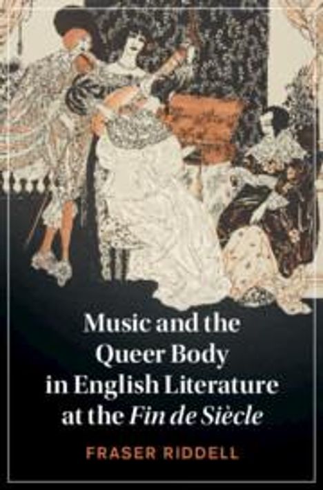 Fraser Riddell: Music and the Queer Body in English Literature at the Fin de Siecle, Buch