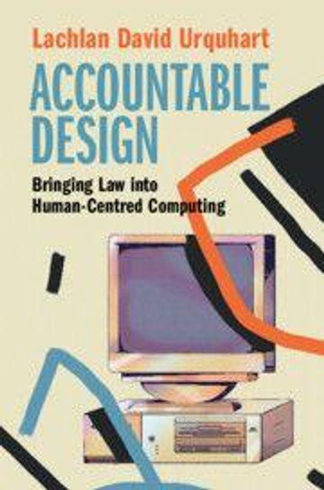 "Lachlan David Urquhart ACCOUNTABLE DESIGN Bringing Law into Human-Centred Computing." Illustration mit Retro-Computer.