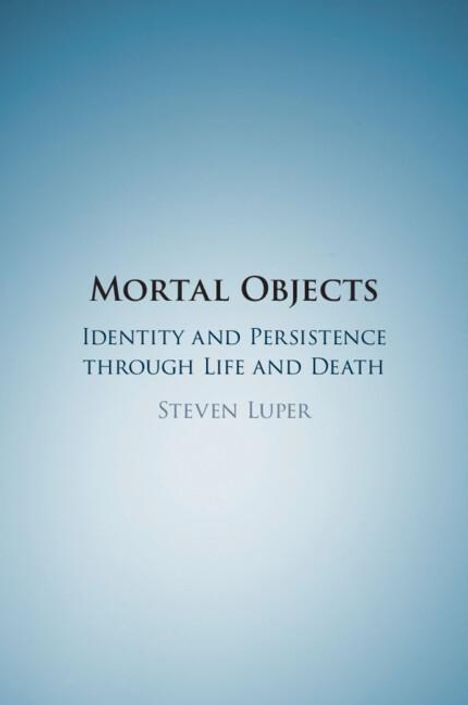 Steven Luper: Mortal Objects, Buch