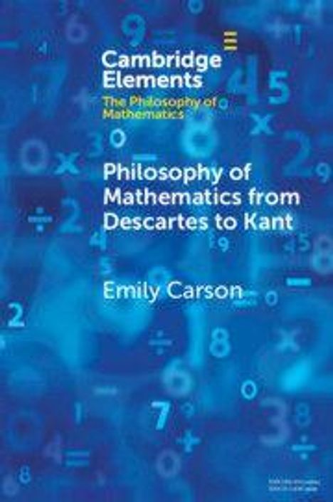 Titel: "Philosophy of Mathematics from Descartes to Kant" von Emily Carson. Hintergrund: Blaue Zahlen und Mathematiksymbole.